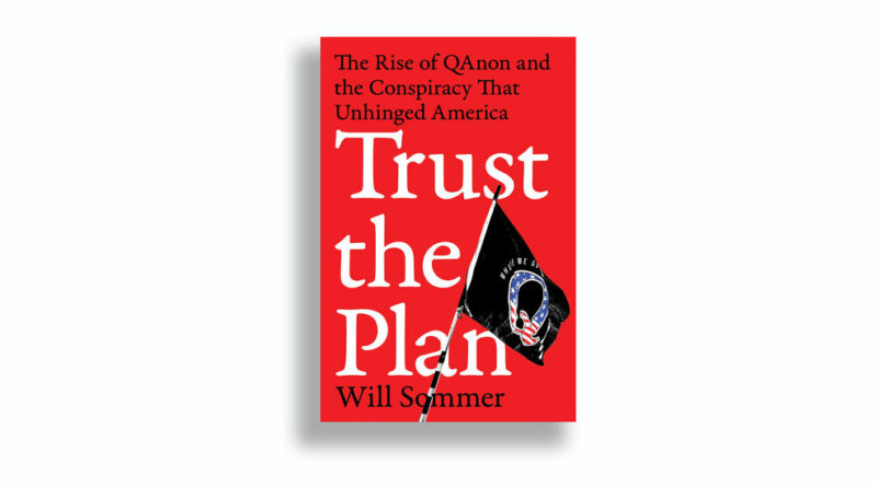 Book Review: ‘Trust the Plan,’ by Will Sommer, Examines QAnon - The New York Times