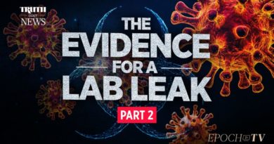 From the Very Beginning, the Lab Leak Theory Was the Only Viable Theory (Part 2)  | Truth Over News