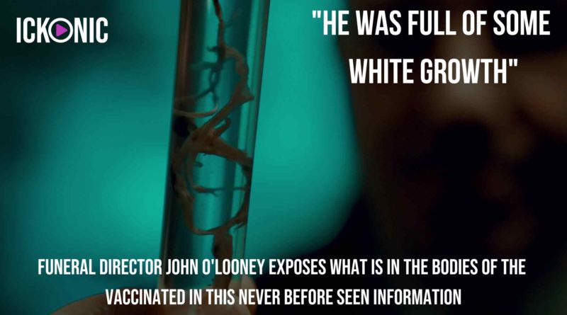 “He was full of some white growth” | Funeral Director John O’Looney exposes what’s inside the bodies of the vaccinated