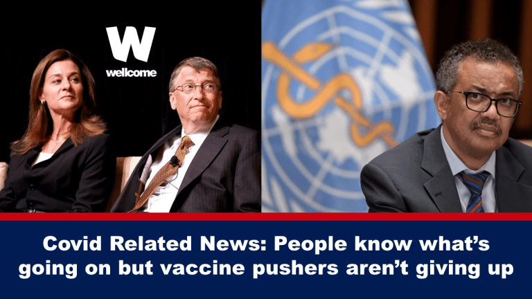 Covid Related News: People know what’s going on but vaccine pushers aren’t giving up