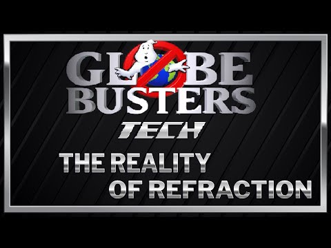 GLOBEBUSTERS TECH - The Reality Of Refraction