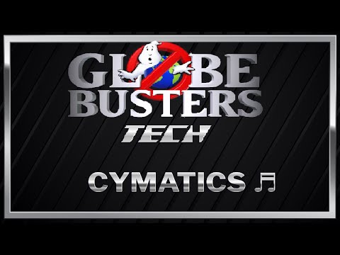 GLOBEBUSTERS TECH - Cymatics