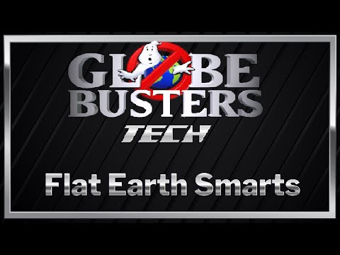 GLOBEBUSTSERS TECH - Flat Earth Smarts