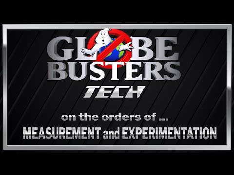 GLOBEBUSTERS TECH - On The Orders Of Measurement And Experimentation