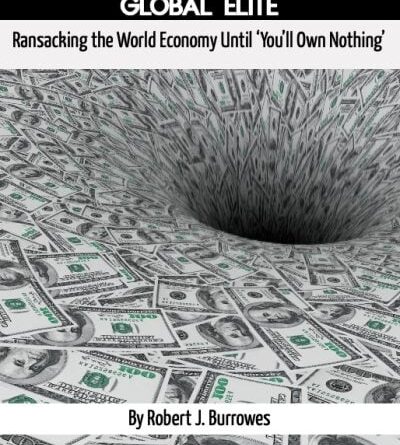 Historical Analysis of the Global Elite: Ransacking the World Economy Until ‘You’ll Own Nothing.’ - Global Research