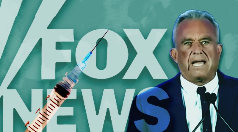 Fox News has embraced Kennedy’s endorsement of Trump while ignoring his dangerous views on vaccines