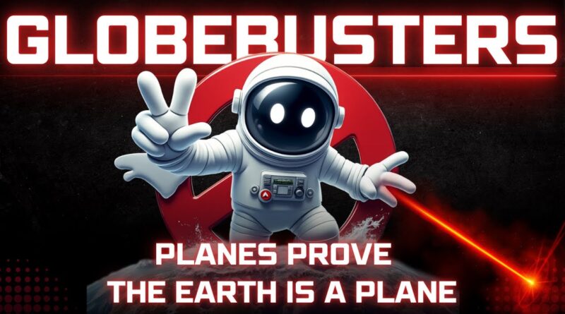 GLOBEBUSTERS LIVE | Episode 11.18 | Planes Prove the Earth is a Plane - 9/1/24