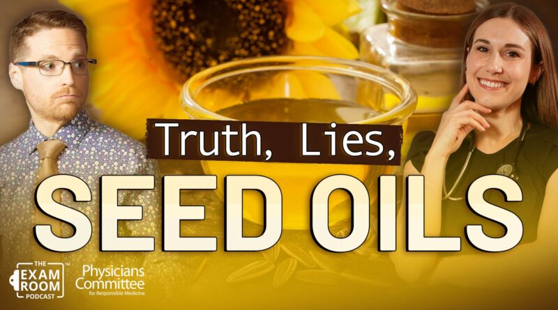 Are Seed Oils Healthy? Toxic Facts and Falsehoods | Dr. Roxie Becker - Physicians Committee for Responsible Medicine