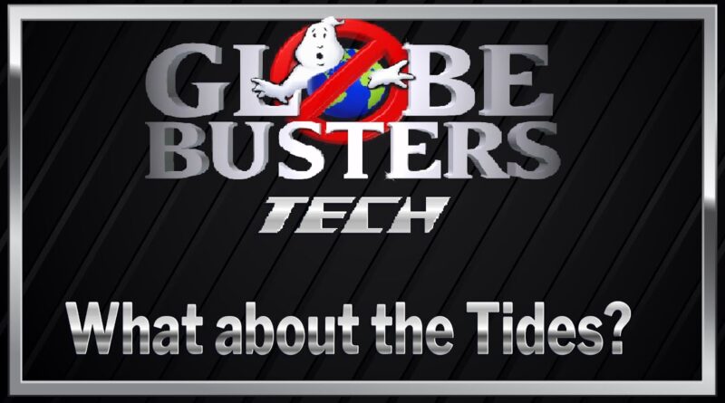 GLOBEBUSTERS TECH - What About The Tides?